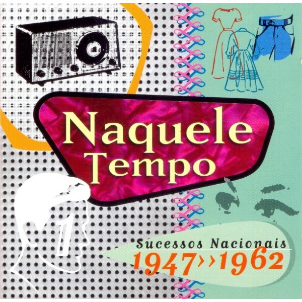 CD Naquele Tempo - Volume 1: Sucessos Nacionais De 1947 A 1962