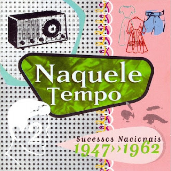 CD Naquele Tempo - Volume 2: Sucessos Nacionais De 1947 A 1962