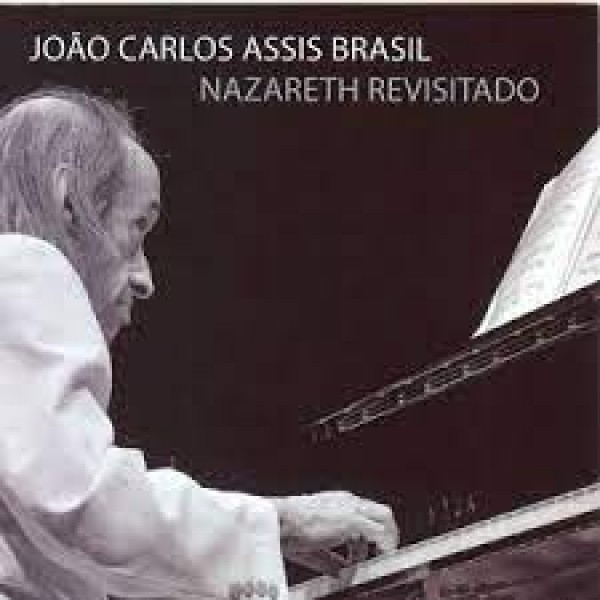 CD João Carlos Assis Brasil - Nazareth Revisitado