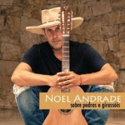 CD Noel Andrade - Sobre Pedras E Girassóis (Digipack)