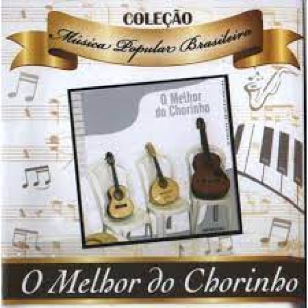 CD O Melhor do Chorinho - Coleção Música Popular Brasileira