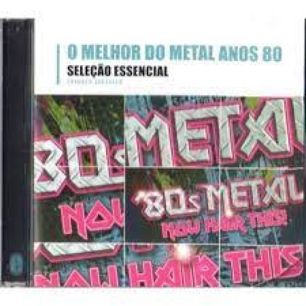 CD O Melhor Do Metal Anos 80 - Seleção Essencial