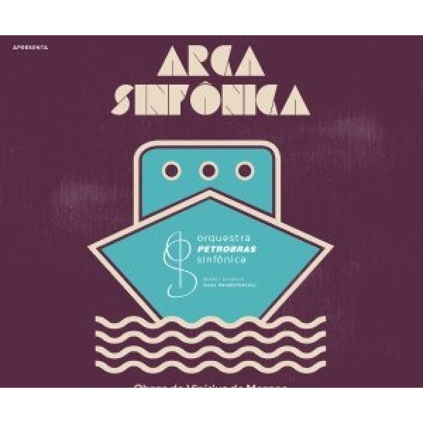 CD Orquestra Petrobrás Sinfônica - Arca Sinfônica (Digipack)