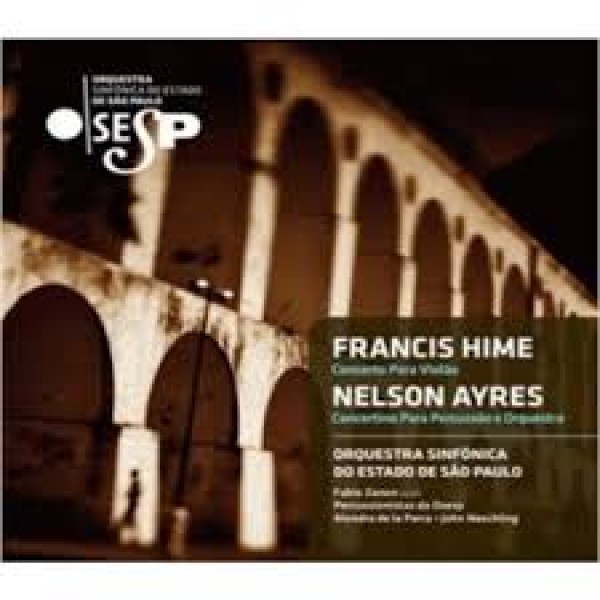 CD Orquestra Sinfônica Do Estado De São Paulo - Francis Hime (Concerto Para Violão E Orquestra) E Nelson Ayres (Concertino Para Percussão)