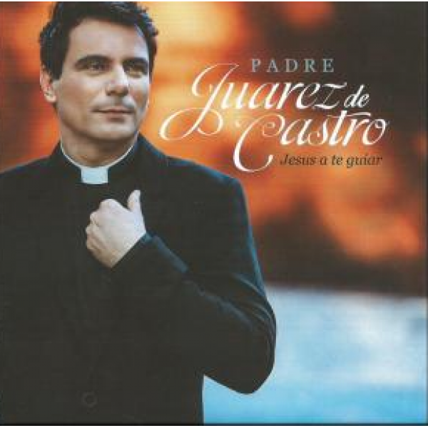 CD Padre Juarez De Castro - Jesus A Te Guiar