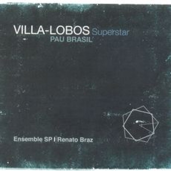 CD Pau Brasil - Villa-Lobos Superstar (Digipack)