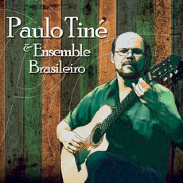 CD Paulo Tiné - Paulo Tiné & Ensemble Brasileiro (Digipack)