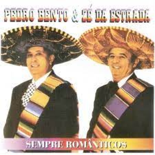CD Pedro Bento & Zé da Estrada - Sempre Românticos