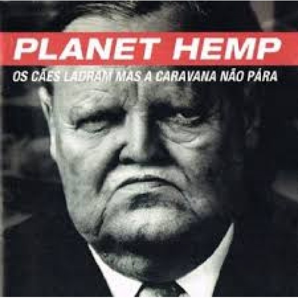 CD Planet Hemp - Os Cães Ladram Mas A Caravana Não Para