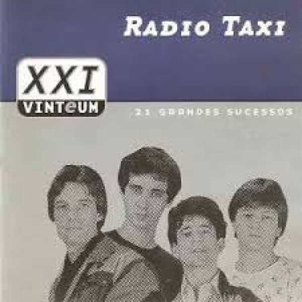 CD Radio Taxi - XXI: Vinte e Um (21 Grandes Sucessos)