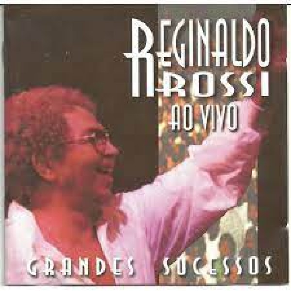 CD Reginaldo Rossi - Grandes Sucessos: Ao Vivo