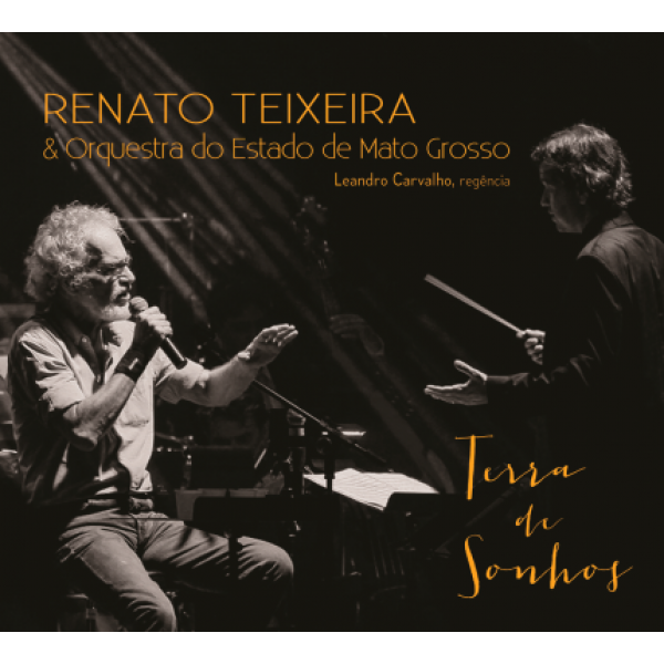 CD Renato Teixeira & Orquestra Do Estado De Mato Grosso - Terra De Sonhos (Digipack)