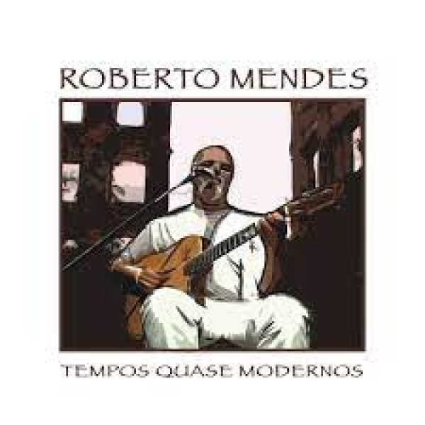 CD Roberto Mendes - Tempos Quase Modernos