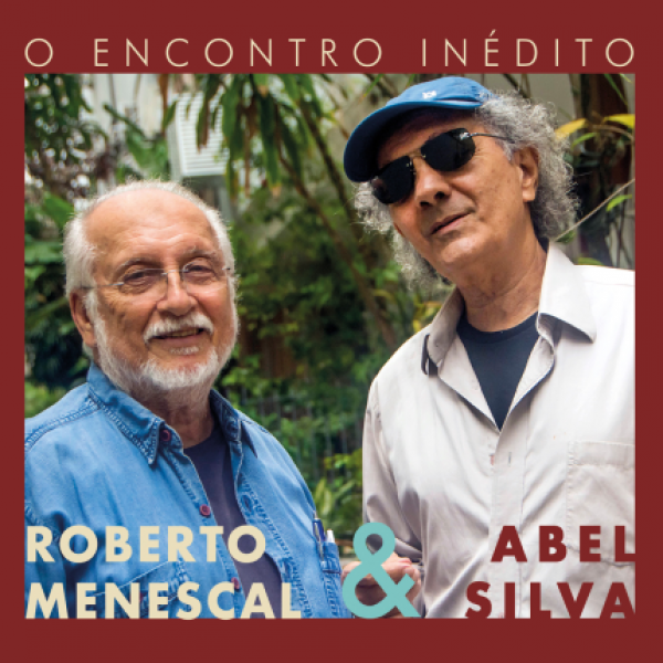 CD Abel Silva & Roberto Menescal - O Encontro Inédito (Digipack)