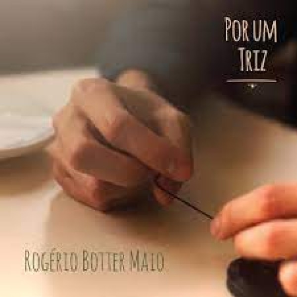 CD Rogério Botter Maio - Por Um Triz (Digipack)