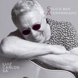 CD Luiz Carlos Sá - Solo E Bem Acompanhado (Digipack)