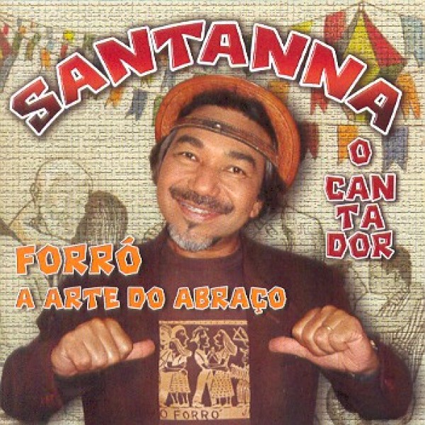 CD Santanna O Cantador - Forró: A Arte Do Abraço