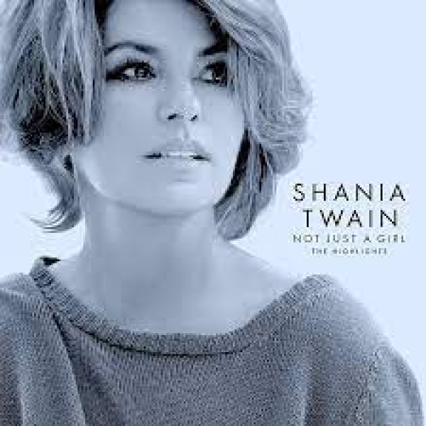 CD Shania Twain - Not Just A Girl: The Highlights