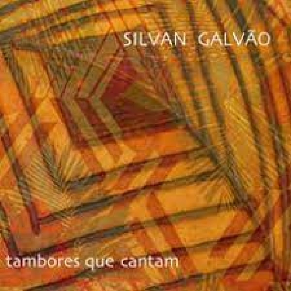 CD Silvan Galvão - Tambores Que Cantam (Digipack)