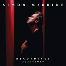 CD Simon McBride - Recordings: 2020-2025 (Digipack)