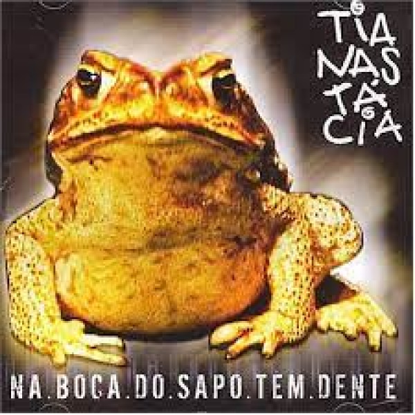 CD Tianastácia - Na Boca Do Sapo Tem Dente