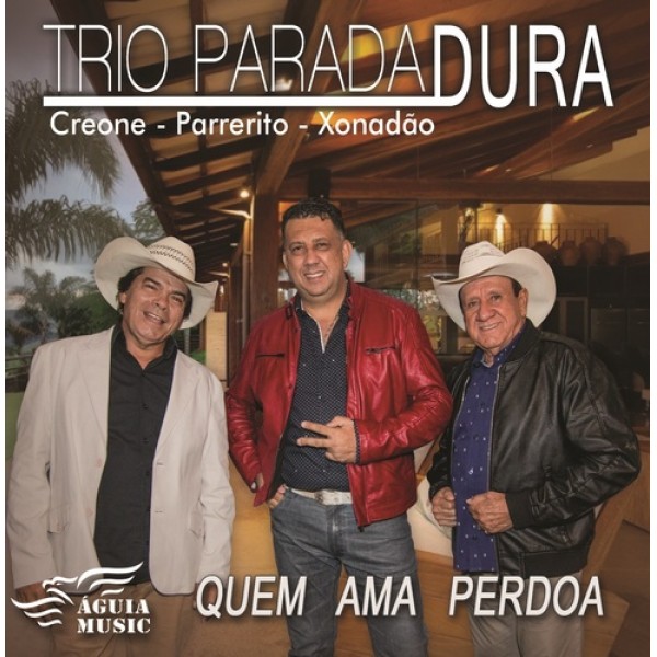 CD Trio Parada Dura - Quem Ama Perdoa