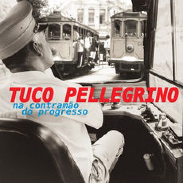 CD Tuco Pellegrino - Na Contramão Do Progresso (Digipack)