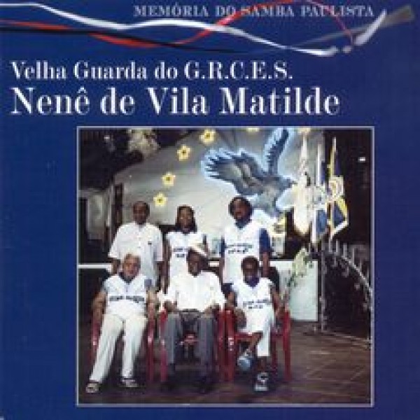 CD Velha Guarda do G.R.C.E.S. Nenê de Vila Matilde - Memória do Samba Paulista