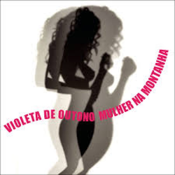 CD Violeta De Outono - Mulher Na Montanha (Digipack)