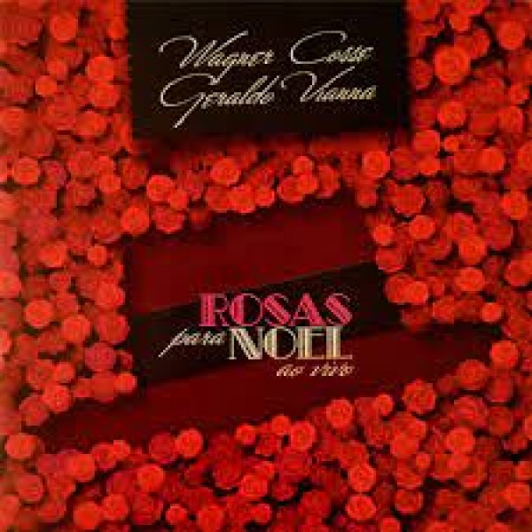 CD:Wagner Cosse E Geraldo Vianna - Rosas Para Noel: Ao Vivo