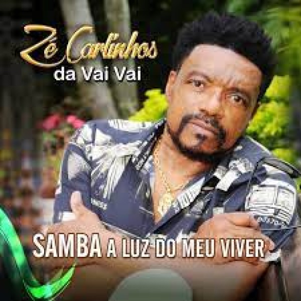 CD Zé Carlinhos Da Vai Vai - Samba A Luz Do Meu Viver