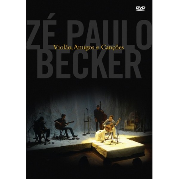 DVD Zé Paulo Becker - Violão, Amigos E Canções