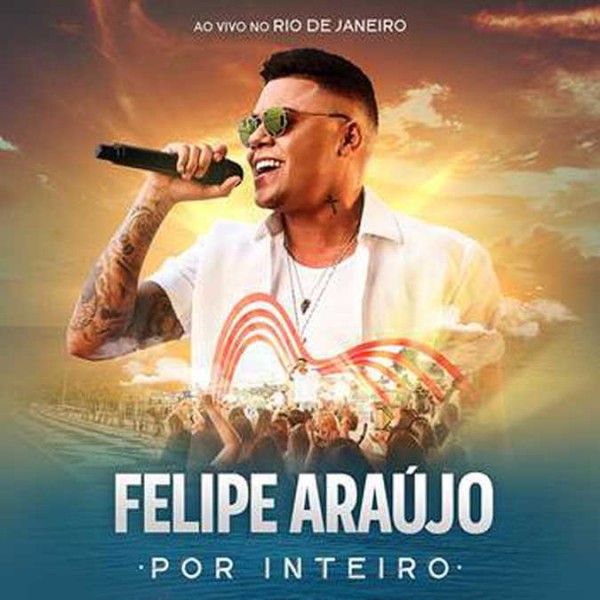 DVD Felipe Araújo - Por Inteiro: Ao Vivo No Rio De Janeiro