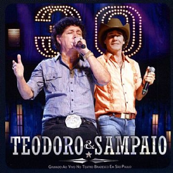 CD Teodoro e Sampaio - 30 Anos - Gravado Ao Vivo no Teatro Bradesco em SP