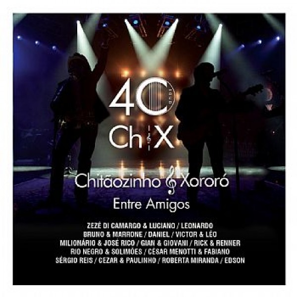 CD Chitãozinho e Xororó - 40 Anos Entre Amigos