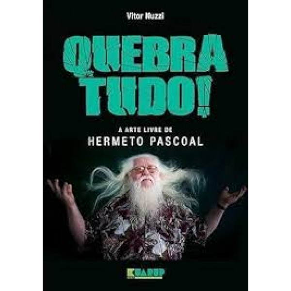 Livro Quebra Tudo - A Arte Livre De Hermeto Pascoal