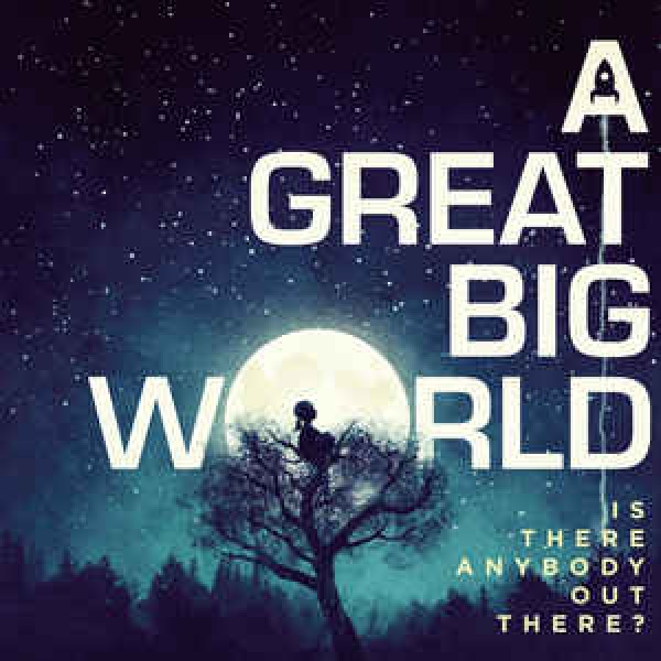 CD A Great Big World - Is There Anybody Out There?