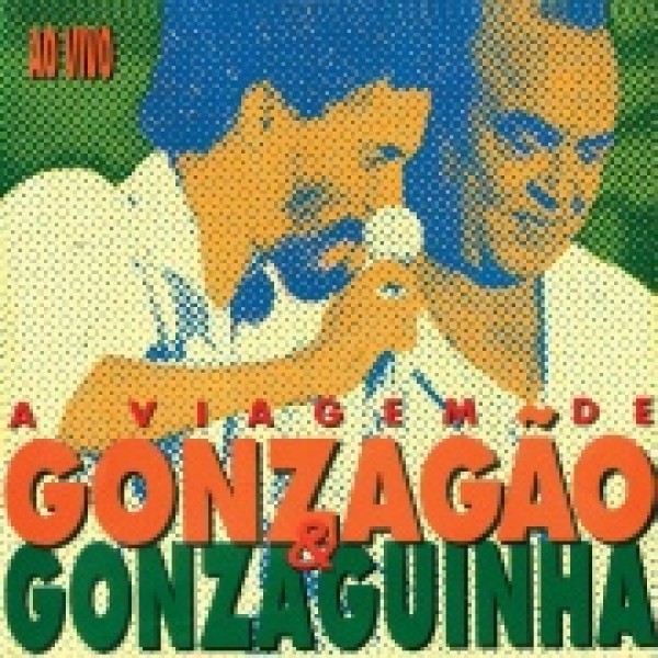 CD Luiz Gonzaga e Gonzaguinha - A Viagem De Gonzagão & Gonzaguinha (Ao Vivo)