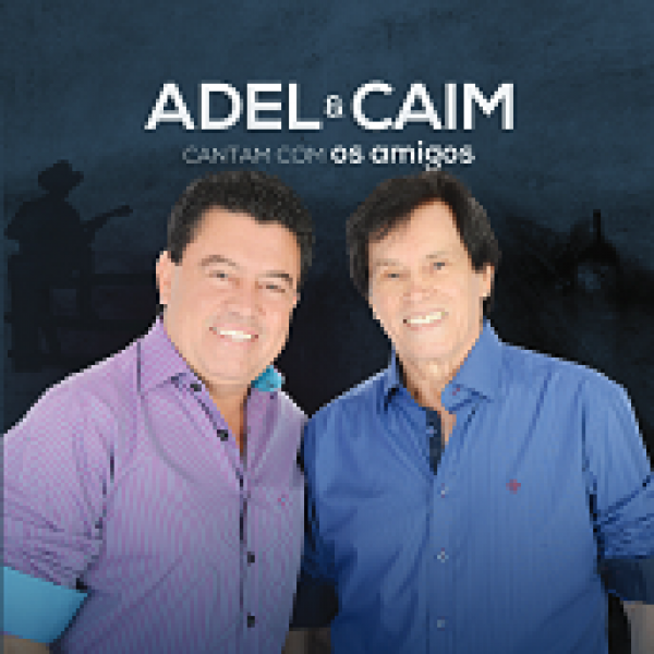 CD Adel & Caim - Cantam Com Os Amigos