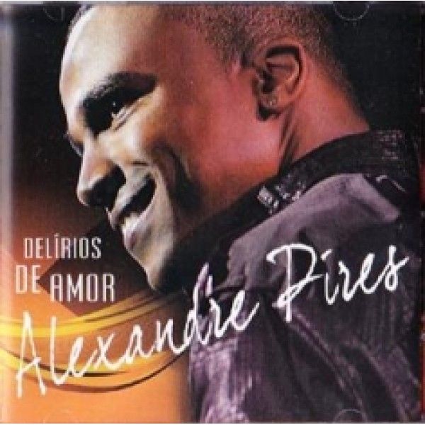 CD Alexandre Pires - Delírios de Amor