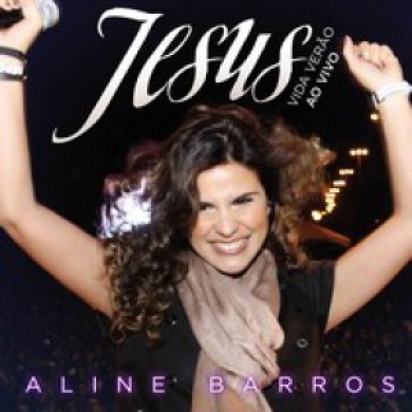 CD Aline Barros - Jesus Vida Verão (Sony BMG)