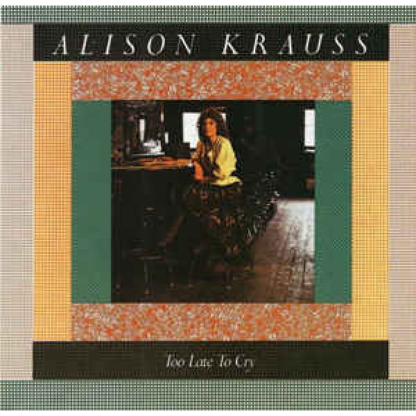 CD Alison Krauss - Too Late To Cry (IMPORTADO)