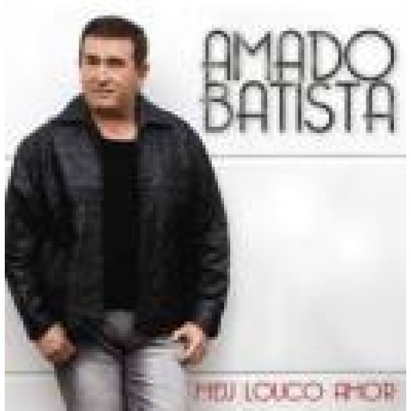 CD Amado Batista - Meu Louco Amor