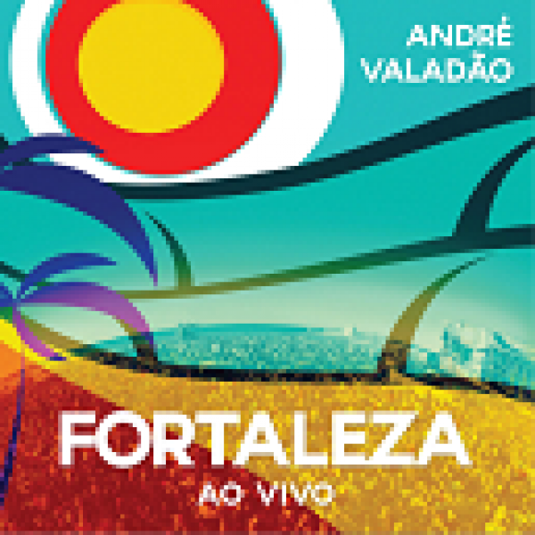 CD André Valadão - Fortaleza Ao Vivo