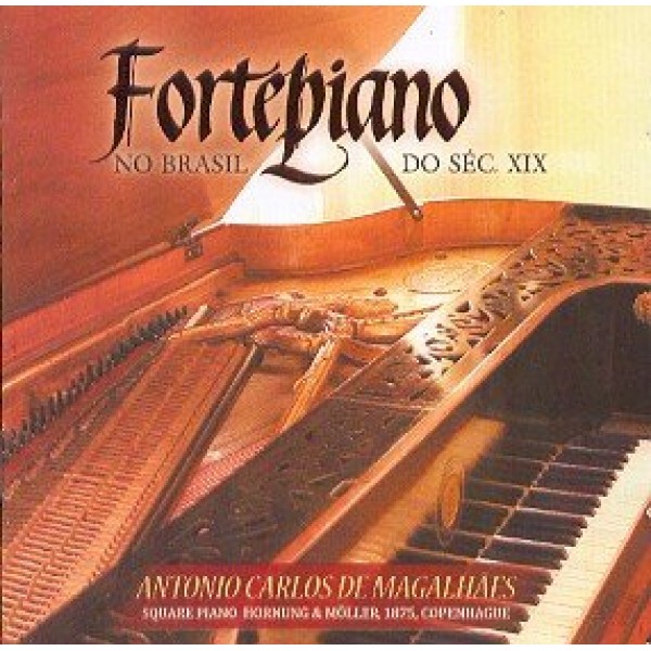 CD Antonio Carlos De Magalhães - Fortepiano No Brasil Do Sec XIX