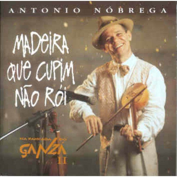 CD Antonio Nóbrega - Madeira Que Cupim Não Rói