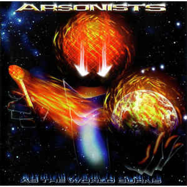 CD Arsonists - As The World Burns
