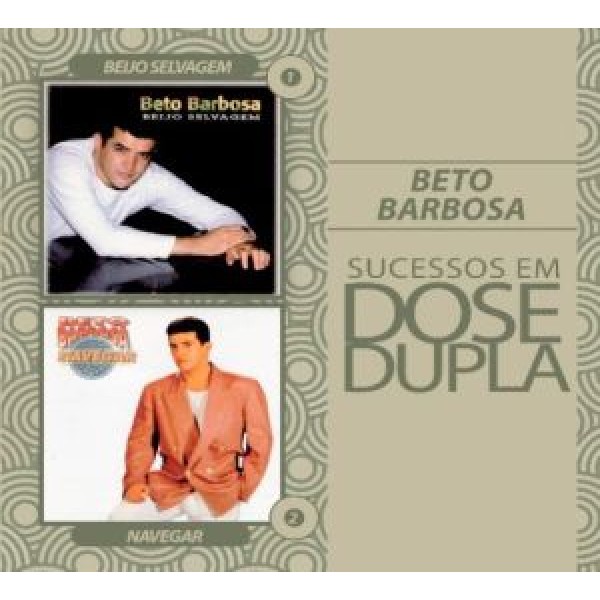 CD Beto Barbosa - Sucessos Em Dose Dupla: Beijo Selvagem/Navegar (DUPLO)