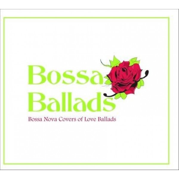 CD Bossa Ballads - Bossa Nova Covers Of Love Ballads (Digipack)