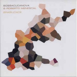 CD Bossacucanova & Roberto Menescal - Brasilidade
